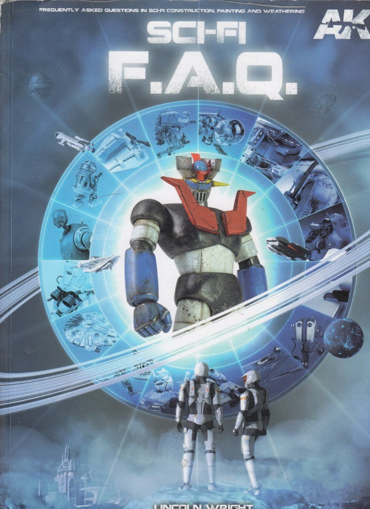 Sci-Fi F.A.Q.: The Complete Guide For Sci-fi Scale Modelers
