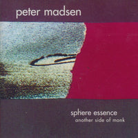 Peter Madsen: Sphere Essence: Another Side Of Monk