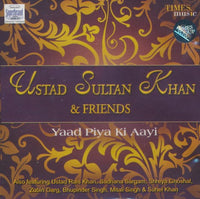 Ustad Sultan Khan & Friends: Yaad Piya Ki Aayi
