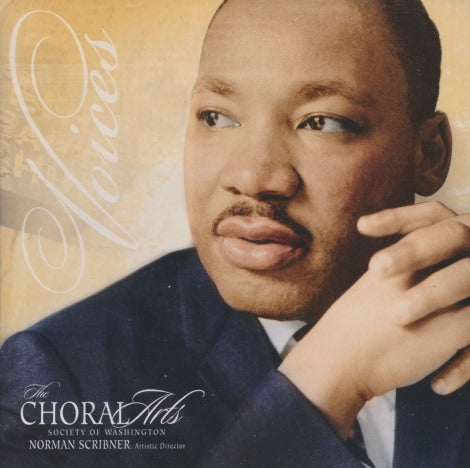Choral Arts Society Of Washington: Voices: A Choral Tribute To Dr. Martin Luther King, Jr.