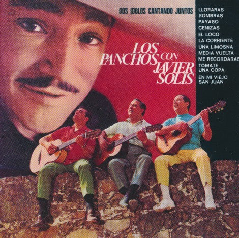 Los Panchos Con Javier Solis: Dos Idolos Cantando Juntos