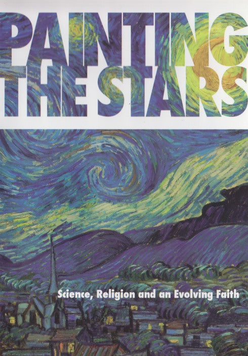 Painting The Stars: Science, Religion And An Evolving Faith