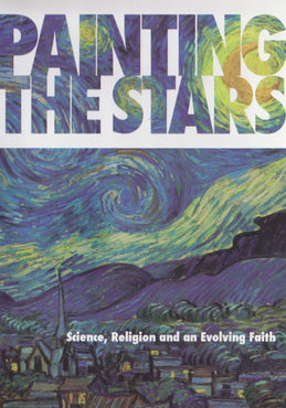Painting The Stars: Science, Religion And An Evolving Faith