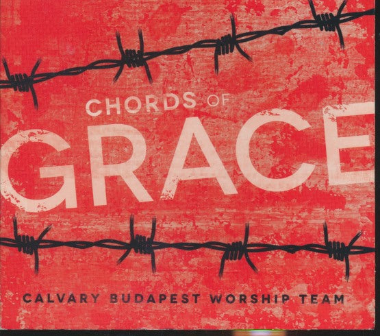 Calvary Budapest Worship Team: Chords Of Grace
