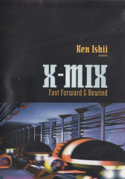 Ken Ishii Presents X-MIX: Fast Forward & Rewind