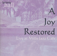 Tammy Hall: A Joy Restored: Live At Mills Jazz Cafe - NeverDieMedia