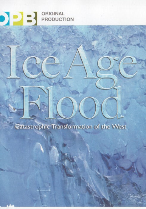 Ice Age Flood: Catastrophic Transformation Of The West