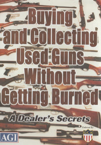 Buying And Collecting Used Guns Without Getting Burned: A Dealer's Secrets
