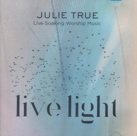 Julie True: Live Light