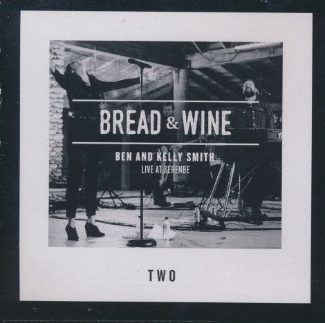 Ben And Kelly Smith: Bread & Wine: Live At Serenbe Vol. 2
