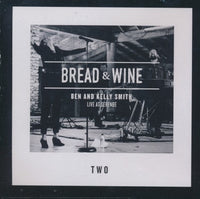 Ben And Kelly Smith: Bread & Wine: Live At Serenbe Vol. 2