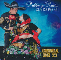 Pablo Y Maria: Dueto Perez: Cerca De Ti
