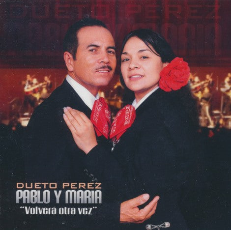 Pablo Y Maria: Dueto Perez: Volvera Otra Vez