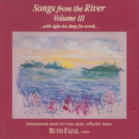 Ruth Fazal: Songs From The River ...with Sighs Too Deep For Words... Vol. 3