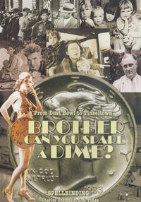 Brother Can You Spare A Dime?: From Dust Bowl To Tinseltown
