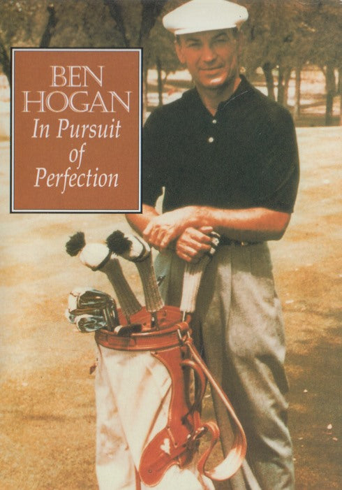Ben Hogan: In Pursuit Of Perfection