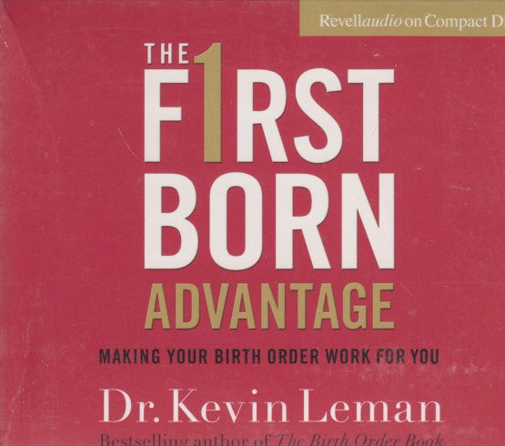 The Firstborn Advantage: Making Your Birth Order Work For You Abridged 4-Disc Set