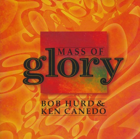 Bob Hurd & Ken Canedo: Mass Of Glory