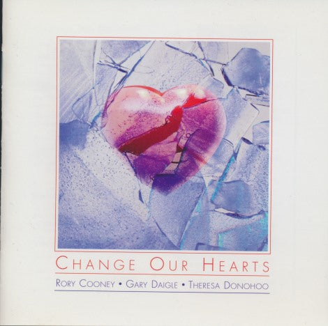 Rory Cooney / Gary Daigle / Theresa Donohoo: Change Our Hearts