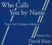 David Hass: Who Calls You By Name: Music For Christian Initiation Vol. 2 2-Disc Set