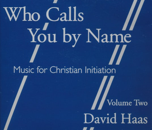 David Hass: Who Calls You By Name: Music For Christian Initiation Vol. 2 2-Disc Set