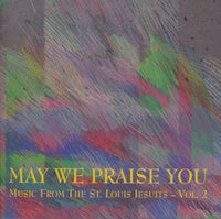 St. Louis Jesuits: May We Praise You Vol. 2