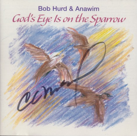 Bob Hurd & Anawim: God's Eye Is On The Sparrow Signed