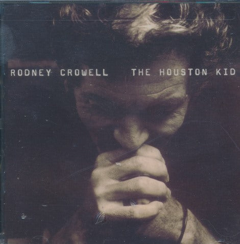 Rodney Crowell: The Houston Kid w/ Cracked Case