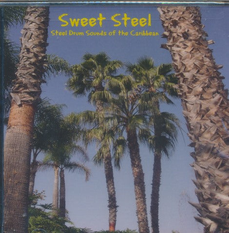 Sweet Steel: Steel Drum Sounds Of The Caribbean