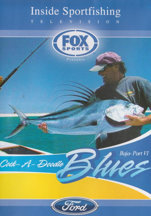 Inside Sportfishing Television: Cock-A-Doodle Blues Baja - Part VI