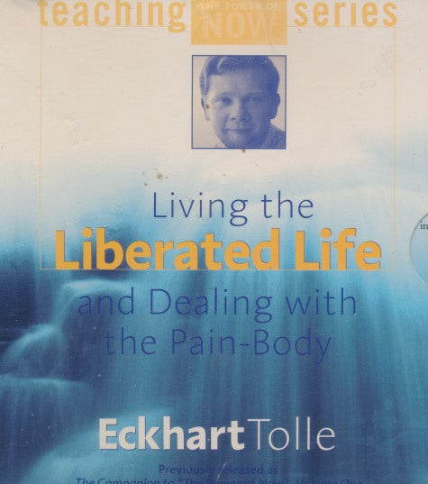Living The Liberated Life And Dealing With The Pain-Body Unabridged 3-Disc Set - NeverDieMedia