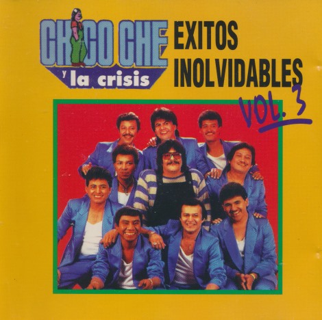 Chico Che Y La Crisis: Exitos Inolvidables Vol. 3