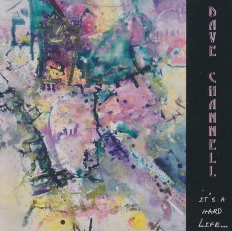 Dave Channell: It's A Hard Life... w/ Bonus CD