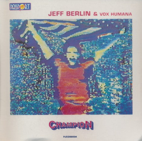 Jeff Berlin & Vox Humana: Champion