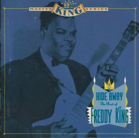 Freddy King: Hide Away: The Best Of Freddy King - NeverDieMedia