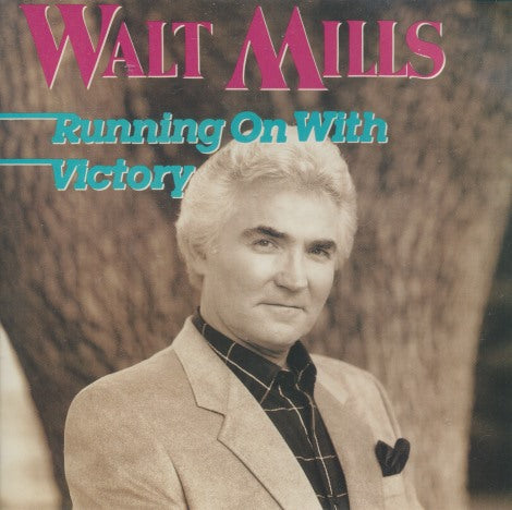 Walt Mills: Running On With Victory