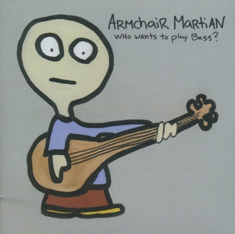 Armchair Martian: Who Wants To Play Bass?