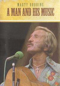 Marty Robbins: A Man And His Music