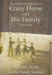 The Authorized Biography Of Crazy Horse And His Family Part Four