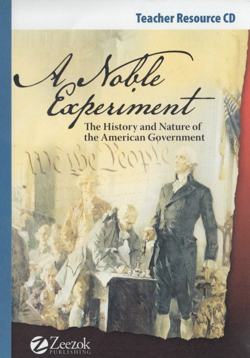 A Noble Experiment: The History And Nature Of The American Government: Teacher Resource
