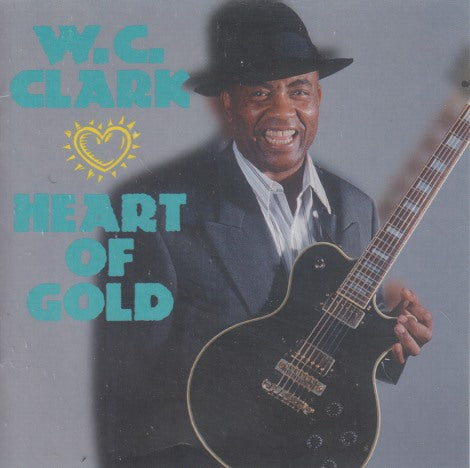 W.C. Clark: Heart Of Gold