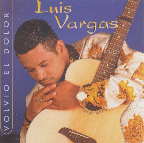 Luis Vargas: Volvio El Dolor