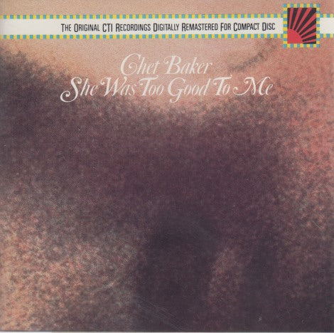 Chet Baker: She Was Too Good To Me