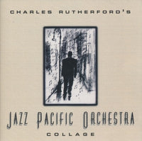 Charles Rutherford's Jazz Pacific Orchestra: Collage