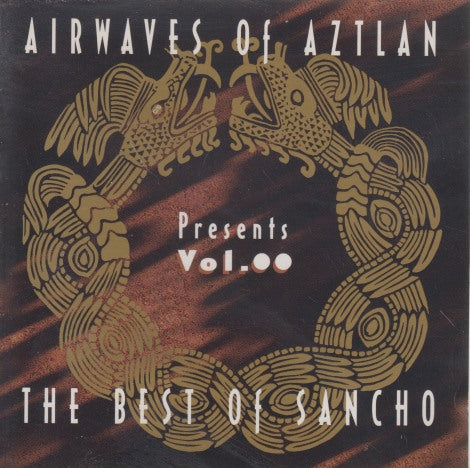 Airwaves Of Aztlan: The Best Of Sancho Vol. 00