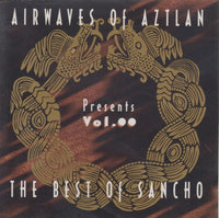 Airwaves Of Aztlan: The Best Of Sancho Vol. 00