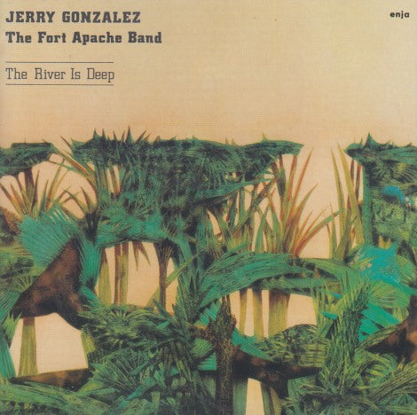 Jerry Gonzalez & The Fort Apache Band: The River Is Deep