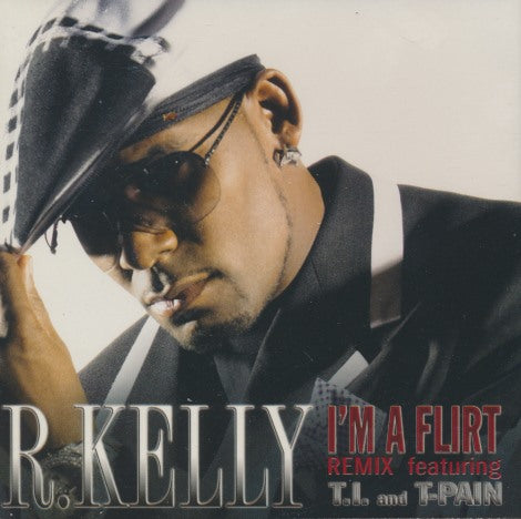 R. Kelly Featuring T.I. And T-Pain: I'm A Flirt: Remix 5-Track Promo