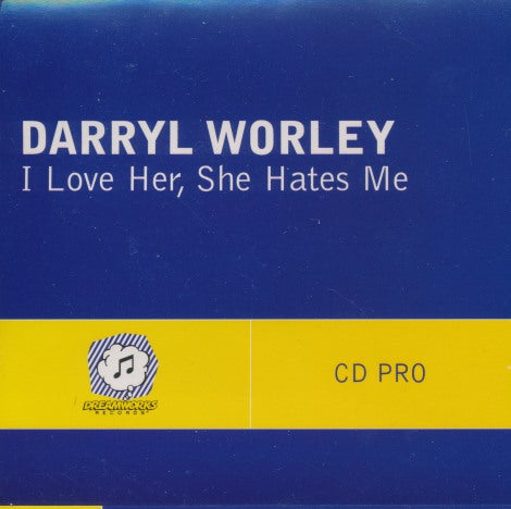 Darryl Worley: I Love Her, She Hates Me 1-Track Promo
