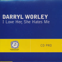 Darryl Worley: I Love Her, She Hates Me 1-Track Promo